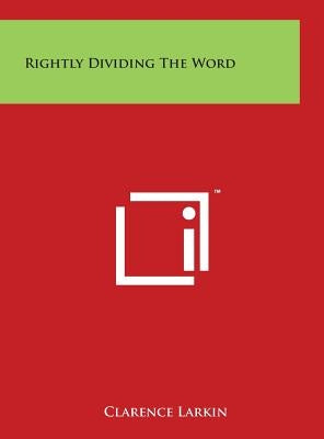 Rightly Dividing The Word by Larkin, Clarence