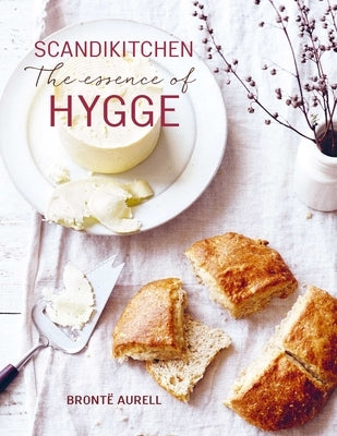 Scandikitchen: The Essence of Hygge by Aurell, Bronte
