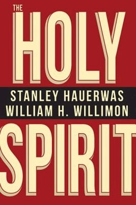 The Holy Spirit by Hauerwas, Stanley