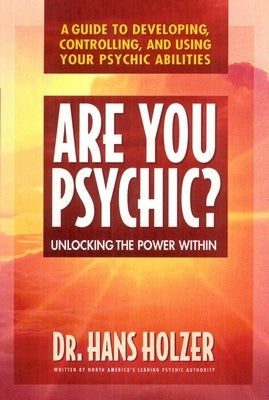 Are You Psychic?: Unlocking the Power Within by Holzer, Hans