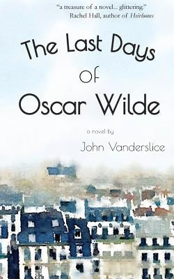 The Last Days Of Oscar Wilde by Vanderslice, John