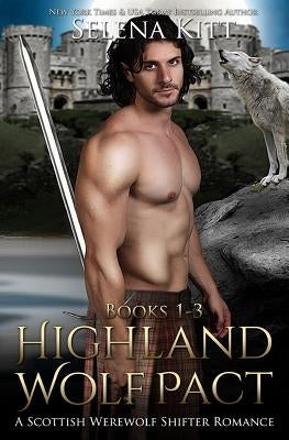 Highland Wolf Pact Boxed Set: Scottish Wolf Shifter Romance by Kitt, Selena