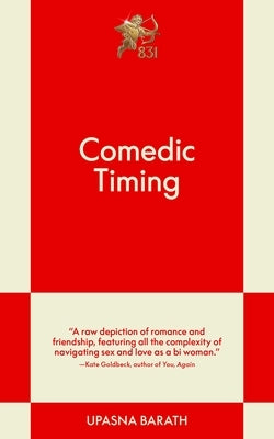 Comedic Timing: A Modern Romance by Barath, Upasna