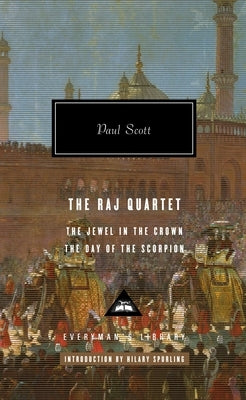 The Raj Quartet (1): The Jewel in the Crown, the Day of the Scorpion; Introduction by Hilary Spurling by Scott, Paul