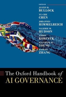 The Oxford Handbook of AI Governance by Bullock, Justin B.