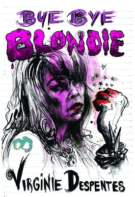 Bye Bye Blondie by Despentes, Virginie