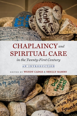 Chaplaincy and Spiritual Care in the Twenty-First Century: An Introduction by Cadge, Wendy