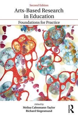 Arts-Based Research in Education: Foundations for Practice by Cahnmann-Taylor, Melisa