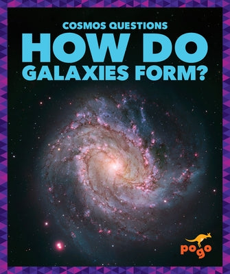 How Do Galaxies Form? by Maccarald, Clara