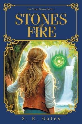 STONES of FIRE: The Story Series Book 1 by Gates, S. E.