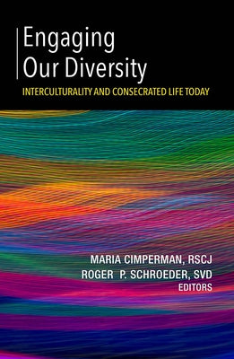 Engaging Our Diversity: Interculturality and Consecrated Life Today by Cimperman, Maria