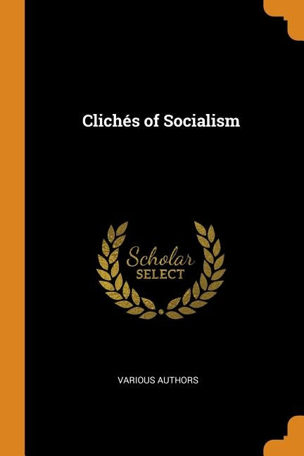 Clichés of Socialism by Authors, Various