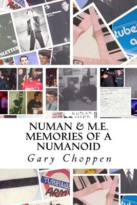 Numan & M.E.: Memories of a Numanoid by Choppen, Gary M.