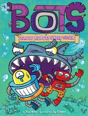 20,000 Robots Under the Sea by Bolts, Russ