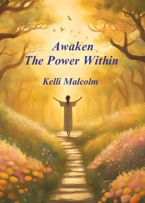 Awaken the Power Within by Malcolm, Kelli