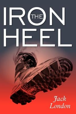 The Iron Heel by London, Jack