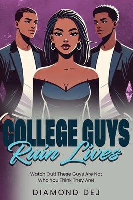 College Guys Ruin Lives by Dej, Diamond