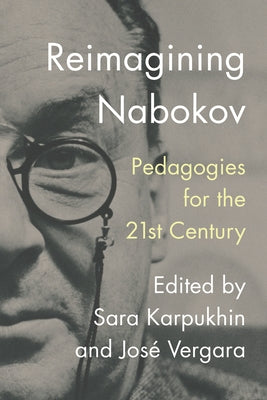 Reimagining Nabokov: Pedagogies for the 21st Century by Vergara, Jos&#195;&#169;