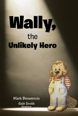 Wally, the Unlikely Hero by Bessermin, Mark