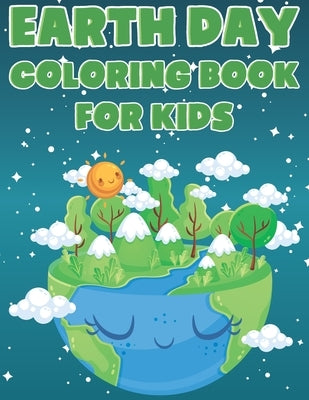 Earth Day Coloring Book For Kids: Fun Planet Earth Activity Book For Boys And Girls With Illustrations of Earth, Nature, Outdoor And More by Place, Coloring