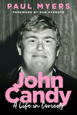 John Candy: A Life in Comedy by Myers, Paul