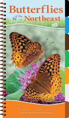 Butterflies of the Northeast: Identify Butterflies with Ease by Daniels, Jaret C.