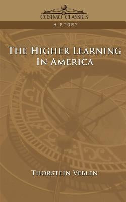 The Higher Learning in America by Veblen, Thorstein