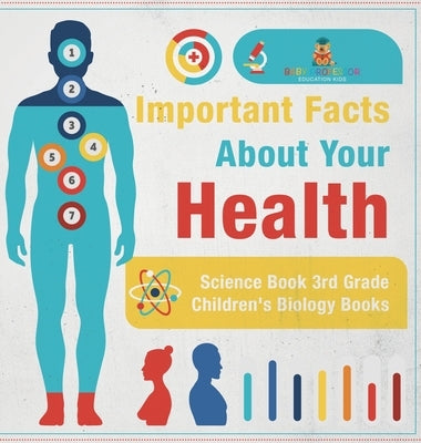 Important Facts about Your Health - Science Book 3rd Grade Children's Biology Books by Baby Professor