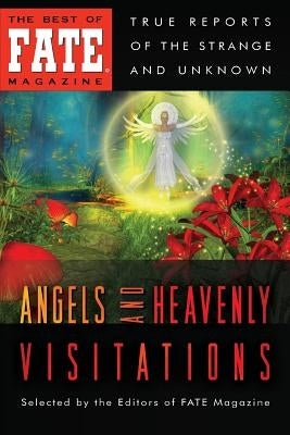 Angels and Heavenly Visitations by Fate, The Editors of