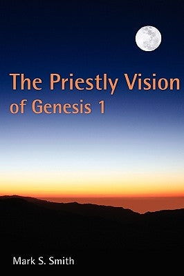 The Priestly Vision of Genesis 1 by Smith, Mark S.