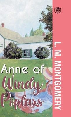Anne of Windy Poplars by Montgomery, L. M.