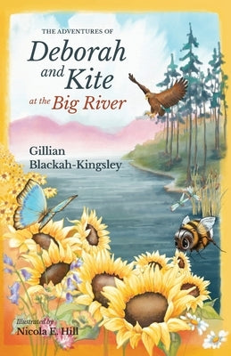 The Adventures of Deborah and Kite at the Big River by Blackah-Kingsley, Gillian P.