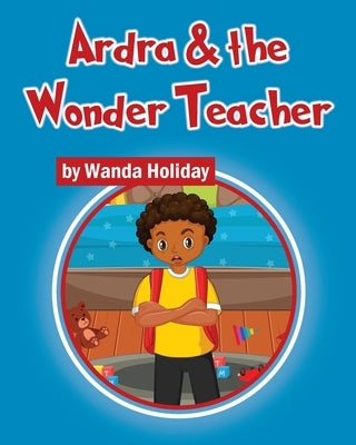 Ardra & the Wonder Teacher by Holiday, Wanda