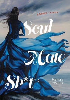 Soul Mate Sh*t by Yvonne, Melissa