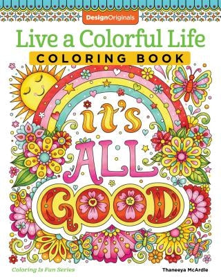 Live a Colorful Life Coloring Book: 40 Images to Craft, Color, and Pattern by McArdle, Thaneeya