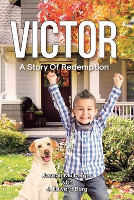 Victor: A Story Of Redemption by With J. Edward Berg, Joseph Mulberger