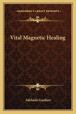 Vital Magnetic Healing by Gardner, Adelaide