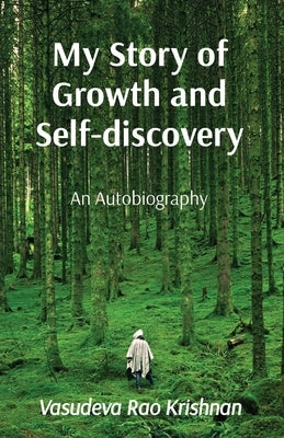 My Story of Growth and Self-discovery: An Autobiography by Krishnan, Vasudeva Rao