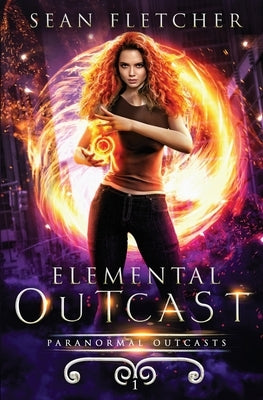 Elemental Outcast: Book 1 by Fletcher, Sean