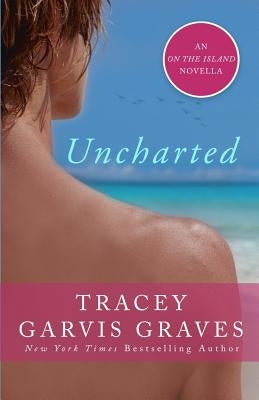 Uncharted: An On the Island Novella by Graves, Tracey Garvis