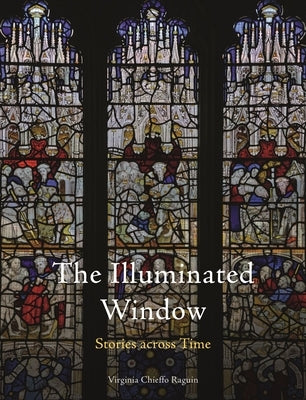 The Illuminated Window: Stories Across Time by Raguin, Virginia Chieffo