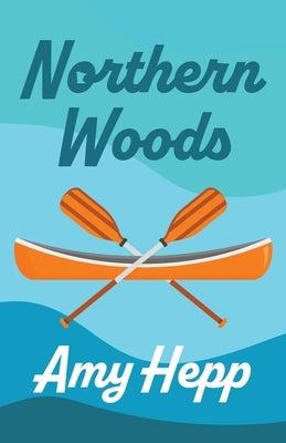 Northern Woods by Hepp, Amy