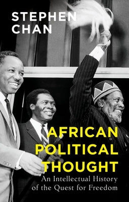 African Political Thought: An Intellectual History of the Quest for Freedom by Chan, Stephen