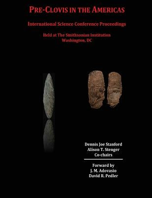 Pre-Clovis in the Americas: International Science Conference Proceedings by Stenger, Alison T.