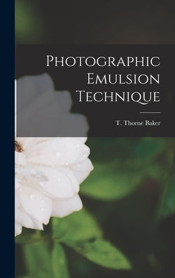 Photographic Emulsion Technique by Baker, T. Thorne (Thomas Thorne)