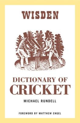 The Wisden Dictionary of Cricket by Rundell, Michael