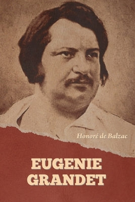 Eugenie Grandet by de Balzac, HonorÃ©