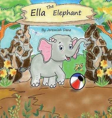 Ella The Elephant by Dane, Jeremiah