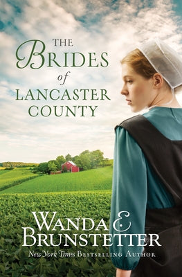 The Brides of Lancaster County: 4 Bestselling Amish Romance Novels by Brunstetter, Wanda E.