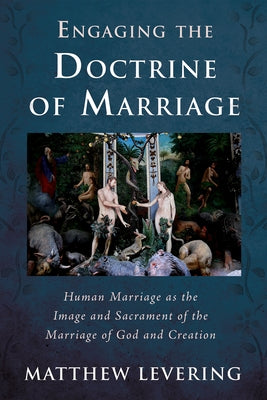 Engaging the Doctrine of Marriage by Levering, Matthew